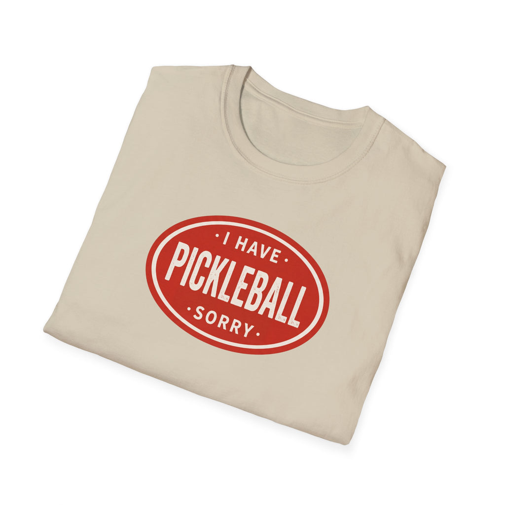 I Can't, I Have Pickleball Sorry Tee
