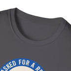 I Asked For A Replay Tee