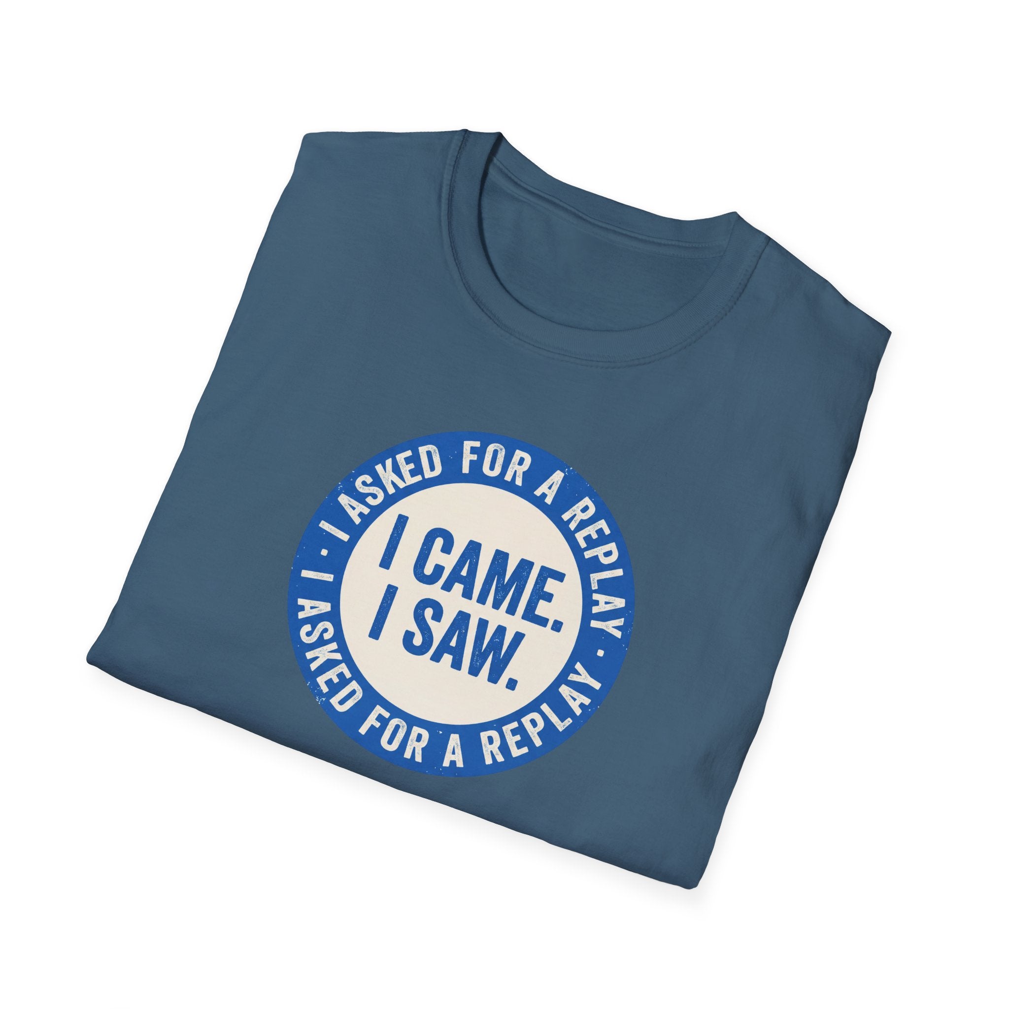 I Asked For A Replay Tee