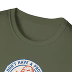 I Don't Have A Problem Tee