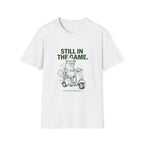 Still In The Game Tee