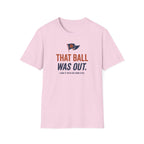 That Ball Was Out Tee