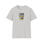 I Dink Therefore I Am Tee