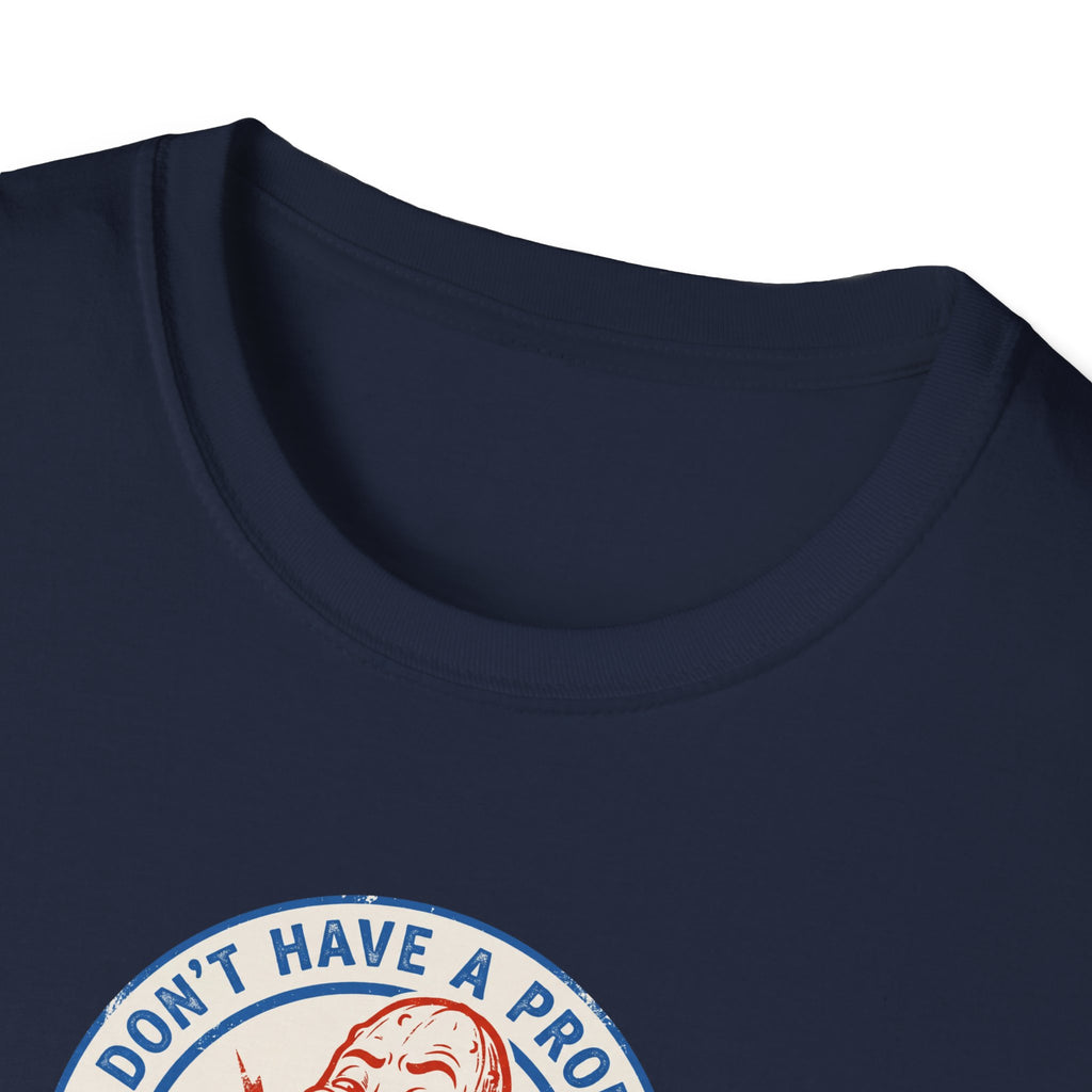 I Don't Have A Problem Tee