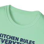 Kitchen Rules Everything Around Me Tee