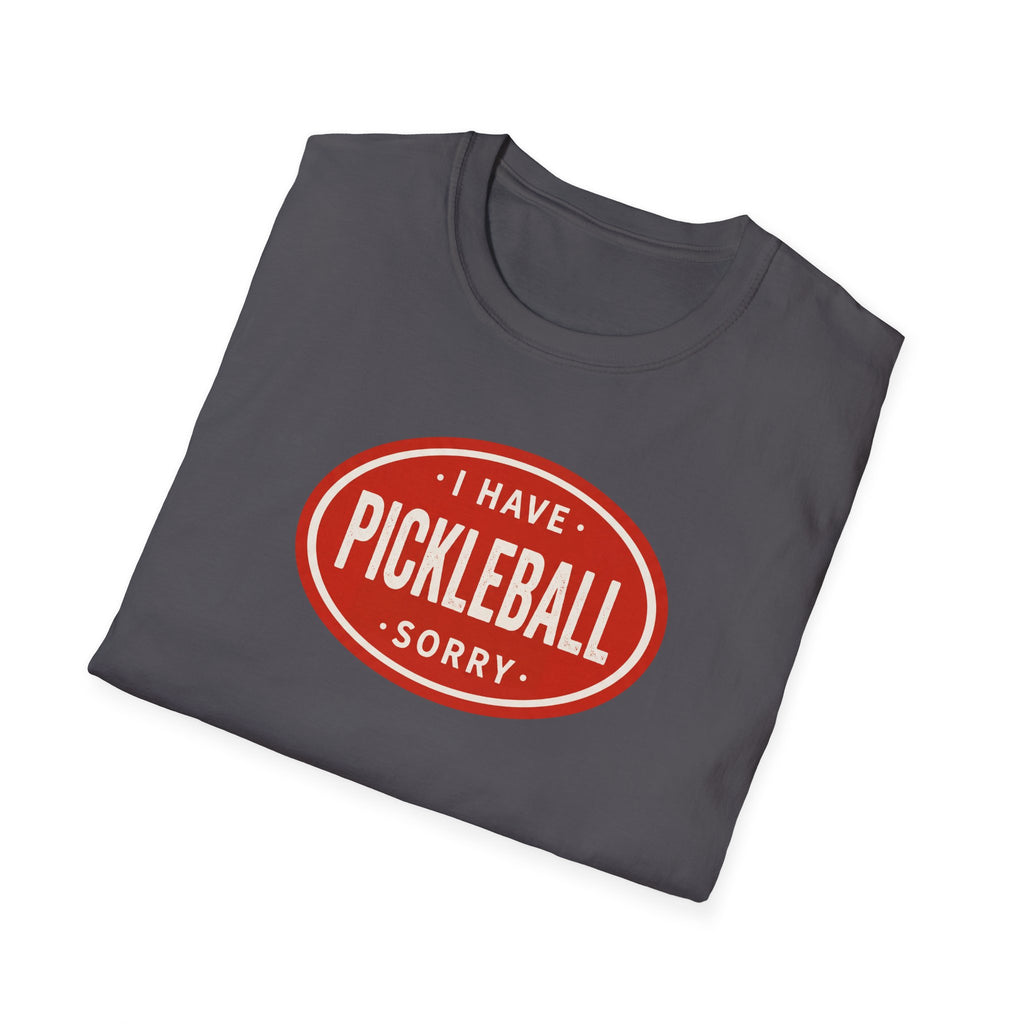 I Can't, I Have Pickleball Sorry Tee