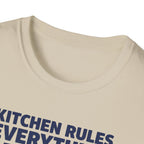 Kitchen Rules Everything Around Me Tee