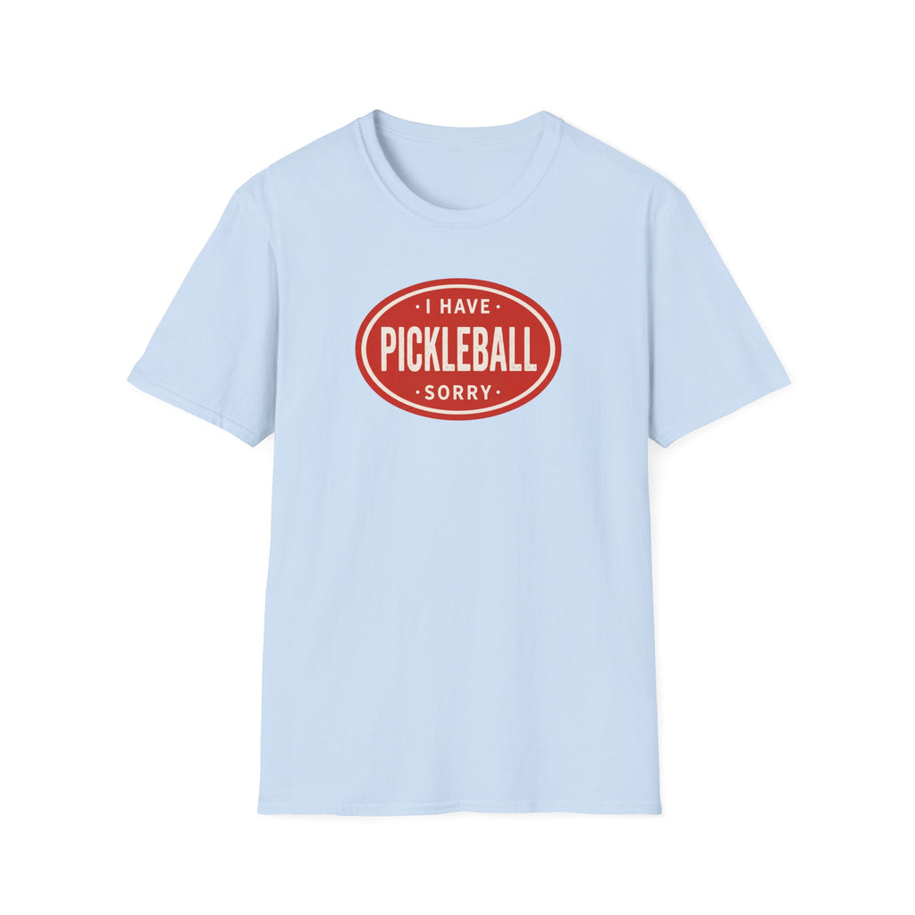 I Can't, I Have Pickleball Sorry Tee