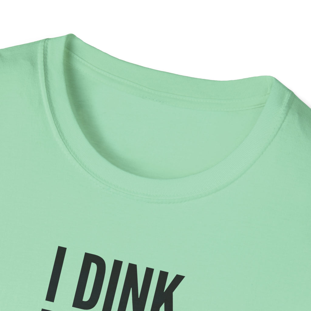 I Dink Therefore I Am Tee