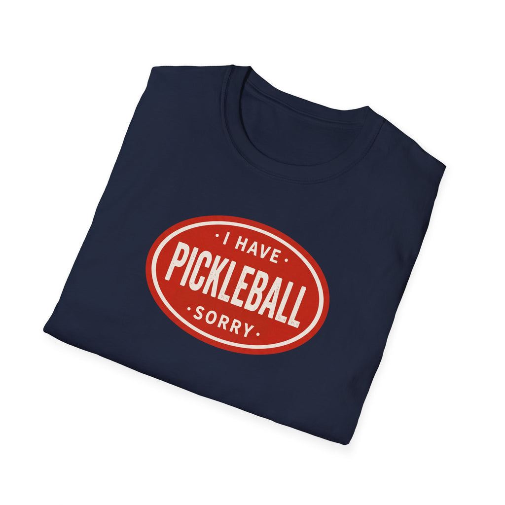 I Can't, I Have Pickleball Sorry Tee