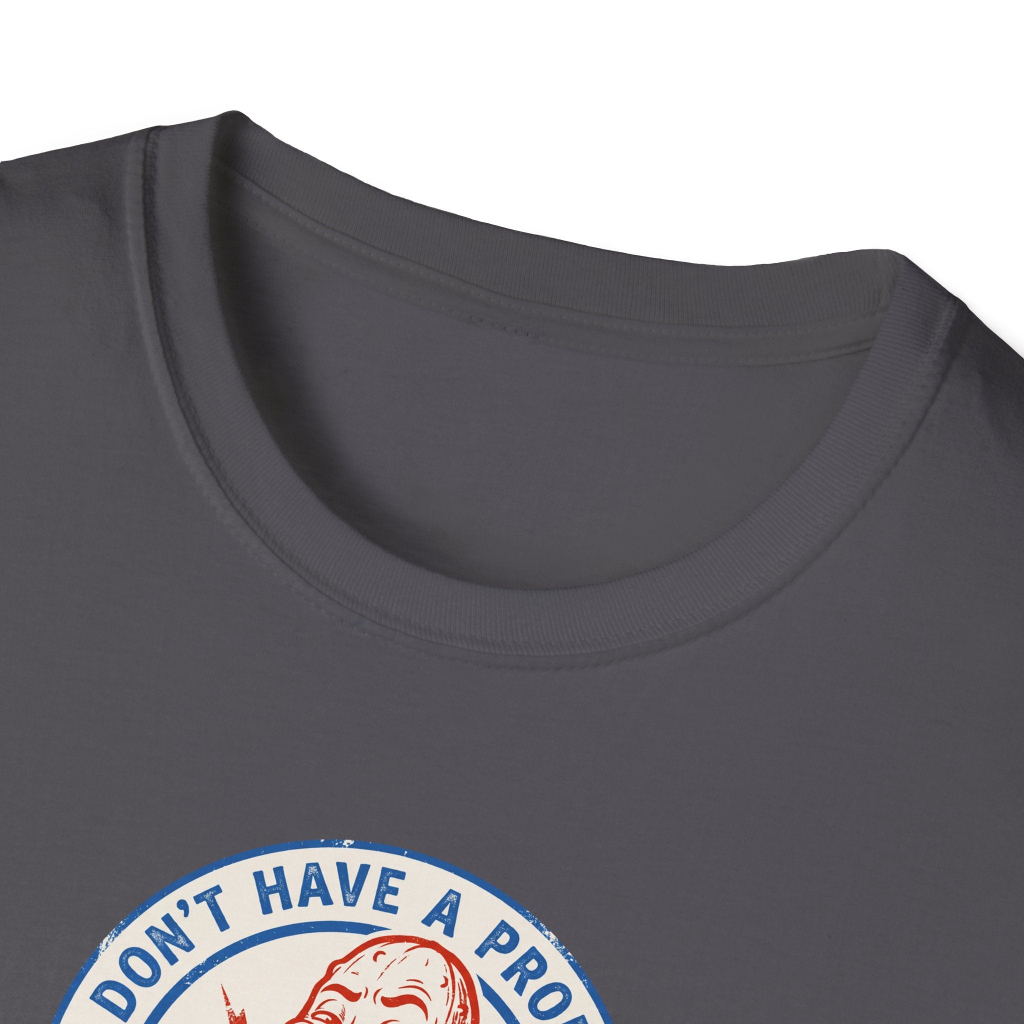 I Don't Have A Problem Tee