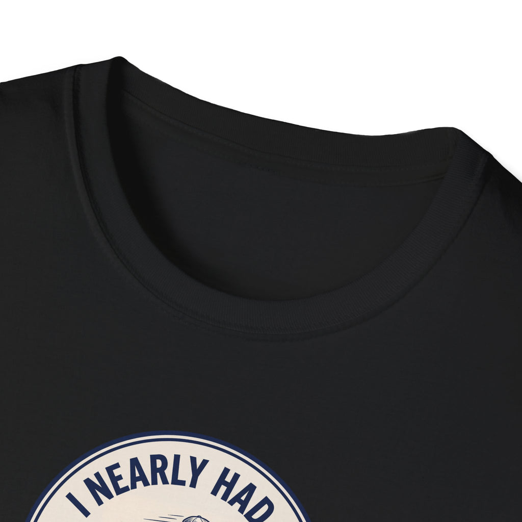 I Nearly Had It Tee