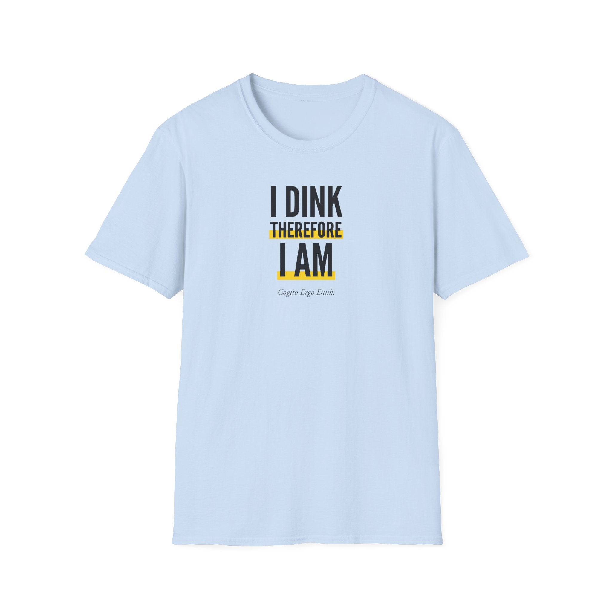 I Dink Therefore I Am Tee