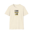 I Dink Therefore I Am Tee