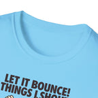 Let It Bounce! Tee