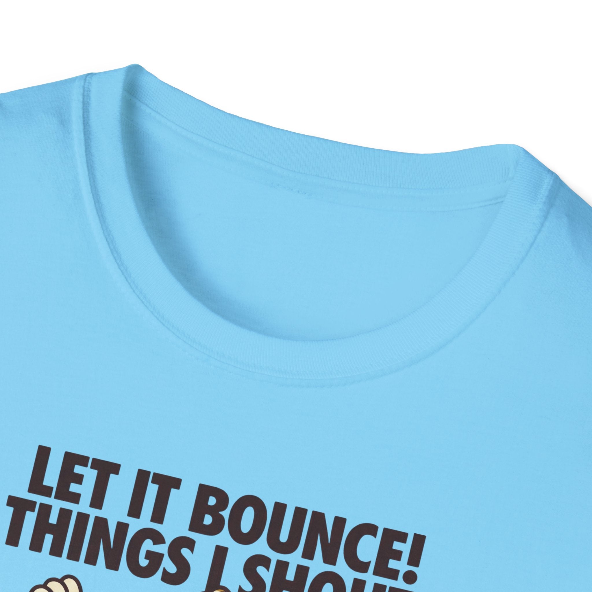 Let It Bounce! Tee