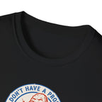 I Don't Have A Problem Tee