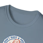 I Don't Have A Problem Tee