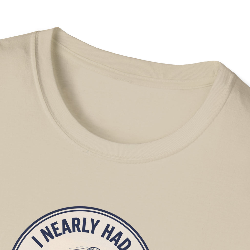 I Nearly Had It Tee