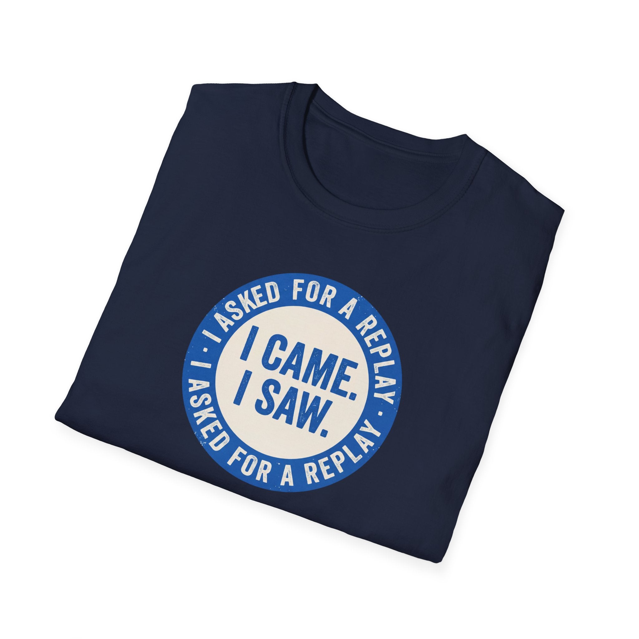 I Asked For A Replay Tee