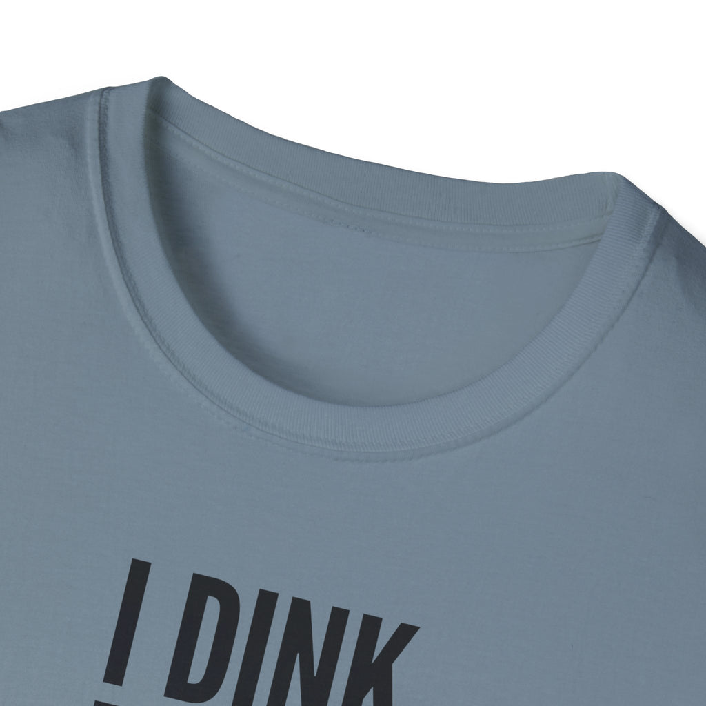 I Dink Therefore I Am Tee