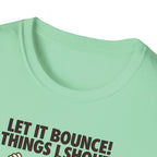 Let It Bounce! Tee