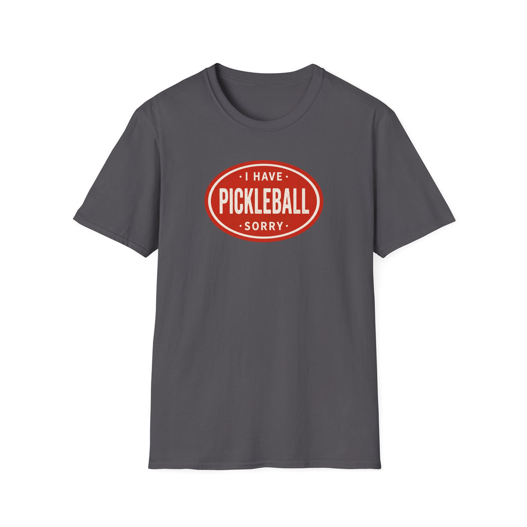 I Can't, I Have Pickleball Sorry Tee
