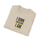 I Dink Therefore I Am Tee